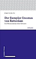 Der Europäer Erasmus von Rotterdam