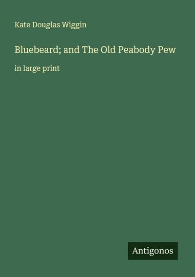 Bluebeard; and The Old Peabody Pew