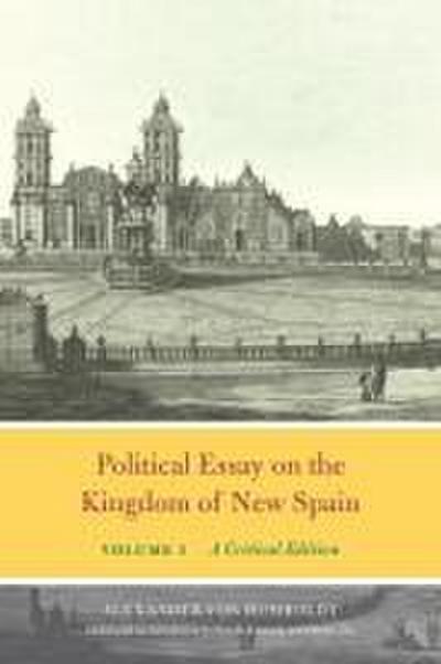 Political Essay on the Kingdom of New Spain, Volume 1