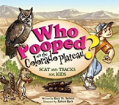 Who Pooped on the Colorado Plateau?: Scat and Tracks for Kids
