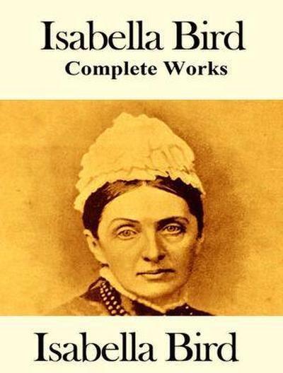 The Complete Works of Isabella Bird