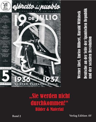 „Sie werden nicht durchkommen“, Band 2: Deutsche an der Seite der Spanischen Republik und der sozialen Revolution. Bilder und Materialien