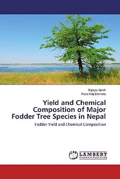 Yield and Chemical Composition of Major Fodder Tree Species in Nepal