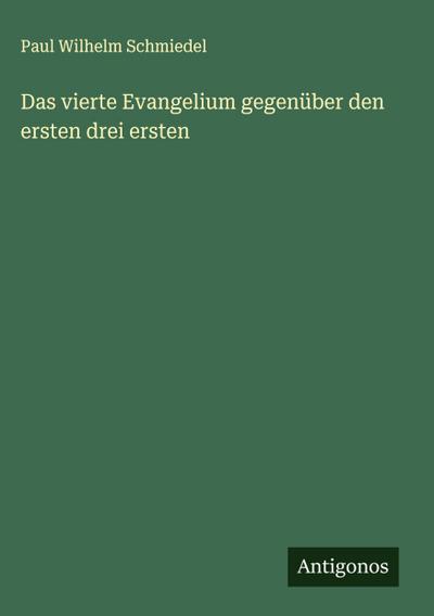 Das vierte Evangelium gegenüber den ersten drei ersten