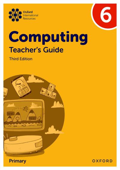 Oxford International Primary Computing: Teacher’s Guide 6