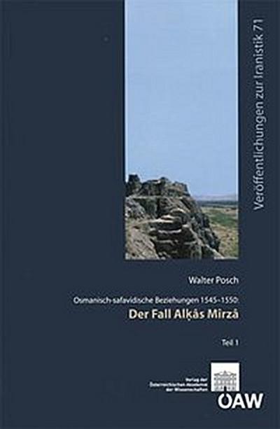 Osmanisch-safavidische Beziehungen 1545-1550: Der Fall Alḳâs Mîrzâ
