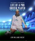 FOLLOWING YOUR DREAM LIFE OF A PRO SOCCER PLAYER