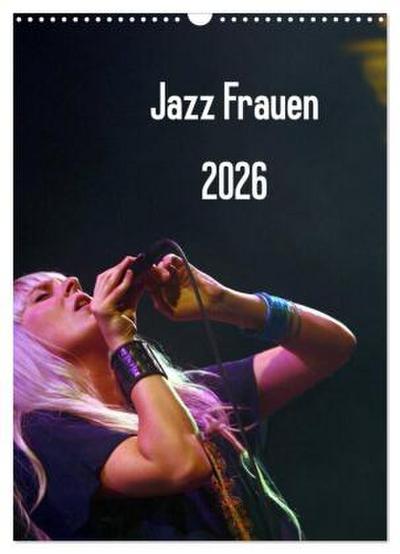 Jazz Frauen 2026 (Wandkalender 2026 DIN A3 hoch), CALVENDO Monatskalender