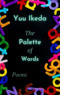 The Palette of Words: Poems