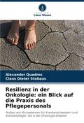 Resilienz in der Onkologie: ein Blick auf die Praxis des Pflegepersonals