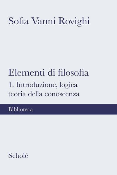 Introduzione, logica, teoria della conoscenza