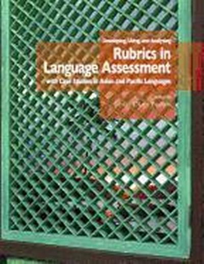 Developing, Using, and Analyzing Rubrics in Language Assessment with Case Studies in Asian and Pacific Languages