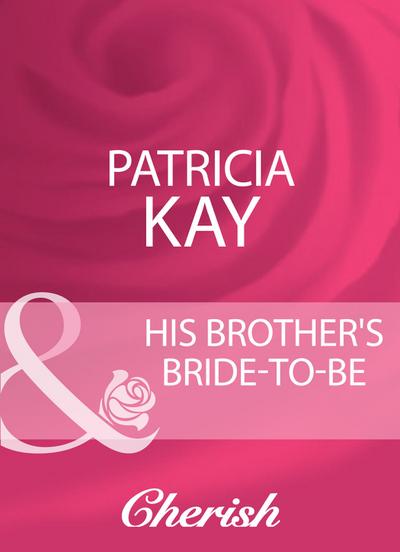 His Brother’s Bride-To-Be