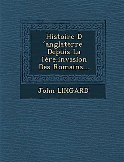 Histoire D Anglaterre Depuis La 1ere.Invasion Des Romains...