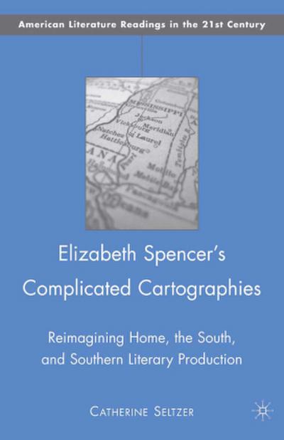 Elizabeth Spencer’s Complicated Cartographies
