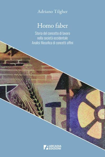 Tilgher, A: Homo faber. Storia del concetto di lavoro nella