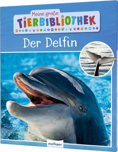 Meine große Tierbibliothek: Der Delfin