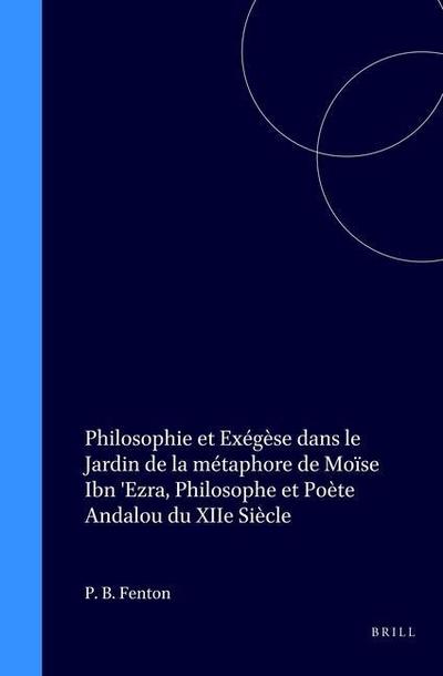 Philosophie Et Exégèse Dans Le Jardin de la Métaphore de Moïse Ibn ’Ezra, Philosophe Et Poète Andalou Du Xiie Siècle