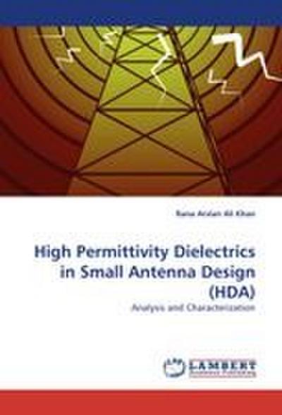 High Permittivity Dielectrics in Small Antenna Design (HDA)