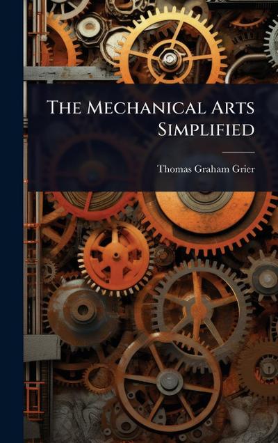 The Mechanical Arts Simplified