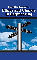Unwritten Laws of Ethics and Change in Engineering