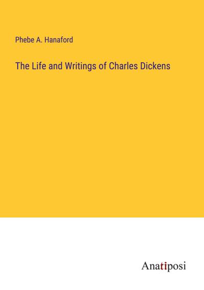 The Life and Writings of Charles Dickens