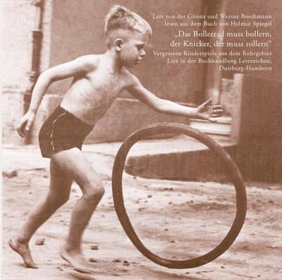 Das Bollerrad muss bollern .... Vergessene Kinderspiele aus dem Ruhrgebiet, 1 Audio-CD
