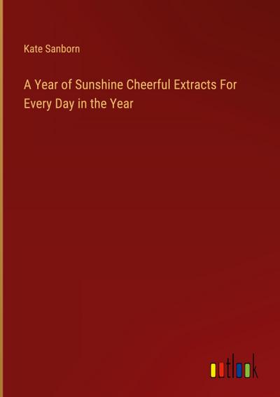 A Year of Sunshine Cheerful Extracts For Every Day in the Year