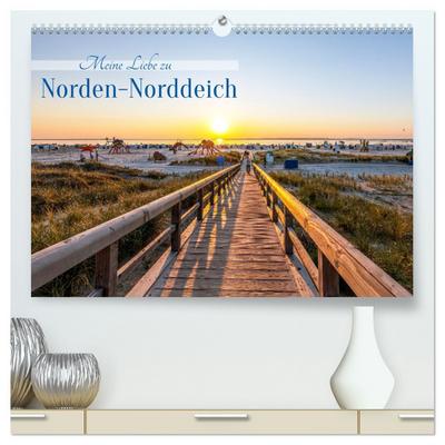 Meine Liebe zu Norden-Norddeich (hochwertiger Premium Wandkalender 2026 DIN A2 quer), Kunstdruck in Hochglanz