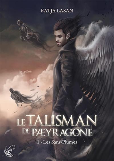 Le talisman de Paeyragone - Tome 1 : Les Sans-Plumes