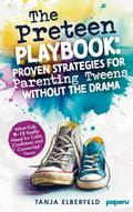 The Preteen Playbook: Proven Strategies for Parent