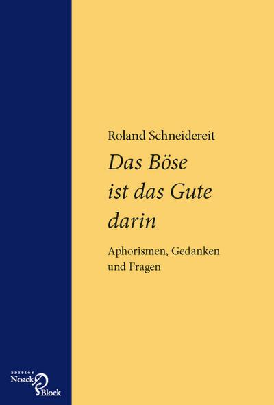 Das Böse ist das Gute darin