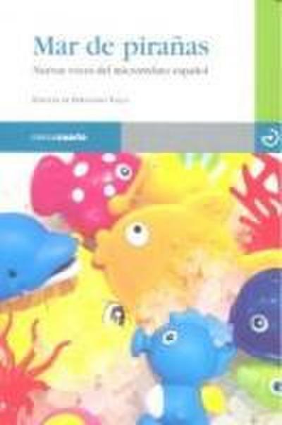 Mar de pirañas : nuevas voces del microrrelato español