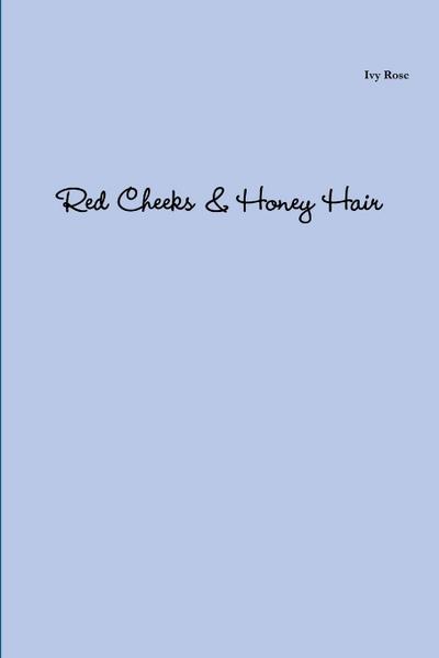 Red Cheeks & Honey Hair