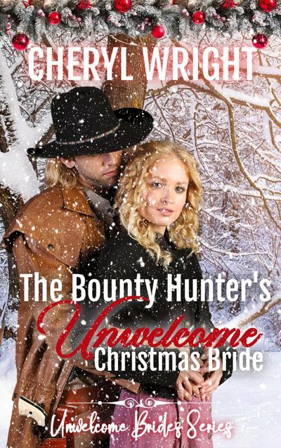 The Bounty Hunter’s Unwelcome Christmas Bride