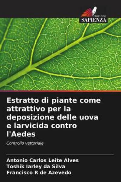 Estratto di piante come attrattivo per la deposizione delle uova e larvicida contro l’Aedes