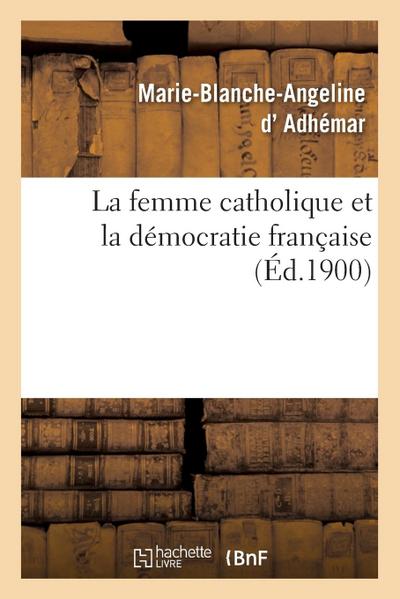 La Femme Catholique Et La Démocratie Française