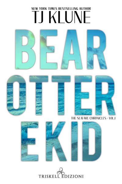 Bear, Otter e Kid. The Seafare chronicles. Vol. 1