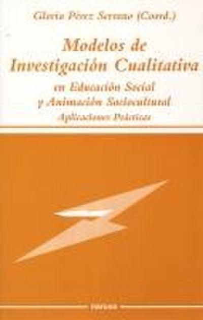 Modelos de investigación cualitativa en educación social y animación sociocultural : aplicaciones prácticas