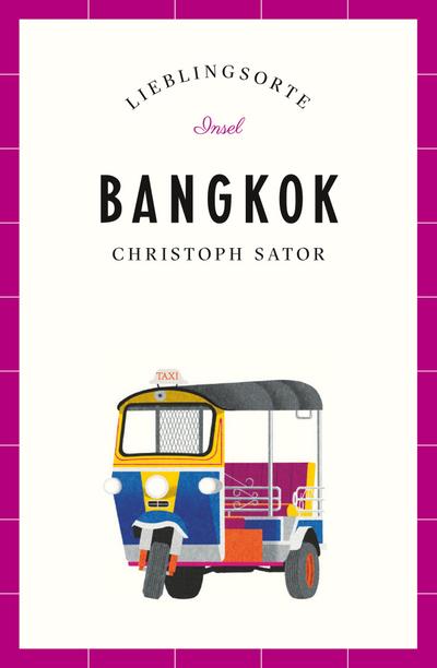 Bangkok Reiseführer LIEBLINGSORTE: Entdecken Sie das Lebensgefühl einer Stadt! | Mit vielen Insider-Tipps, farbigen Fotografien und ausklappbaren Karten