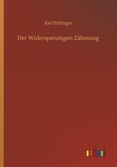 Der Widerspenstigen Zähmung