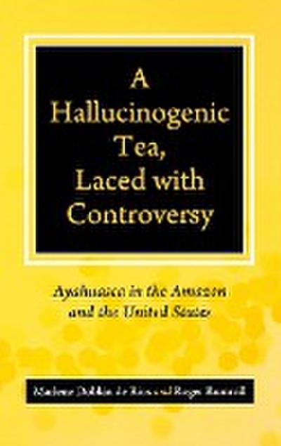 A Hallucinogenic Tea, Laced with Controversy