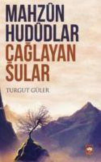 Mahzun Hududlar Caglayan Sular