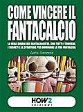 COME VINCERE IL FANTACALCIO (Nuova Edizione)
