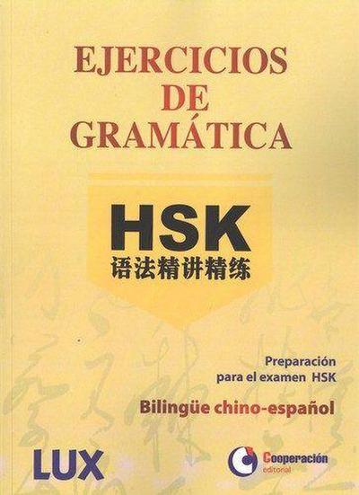 Ejercicios de gramática HSK : preparación para el examen HSK : bilingue chino-español