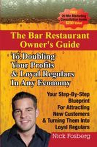 The Bar Restaurant Owner’s Guide to Doubling Profits & Loyal Regulars in Any Economy