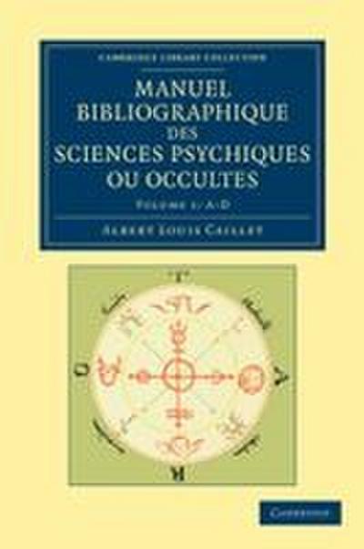 Manuel Bibliographique Des Sciences Psychiques Ou Occultes - Volume 1