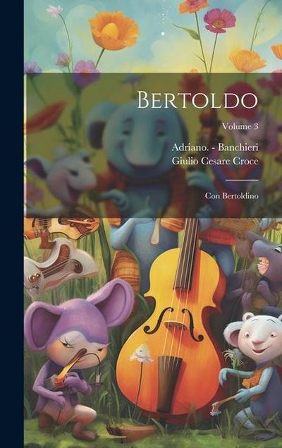 Bertoldo: Con Bertoldino; Volume 3