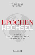 Epochenwechsel. Unser digital-autoritäres Jahrhund