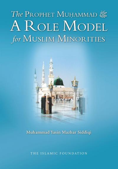 The Prophet Muohammad: A Role Model for Muslim Minorities